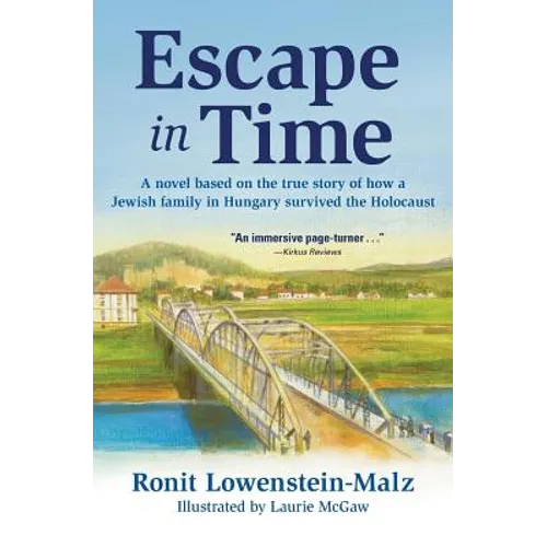Escape in Time: A novel based on the true story of how a Jewish family in Hungary survived the Holocaust