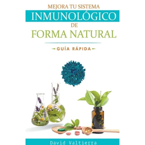 Mejora Tu Sistema Inmunológico De Forma Natural - Guía Rápida
