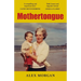 Mothertongue: A Meditation on Memory, Truth and Love