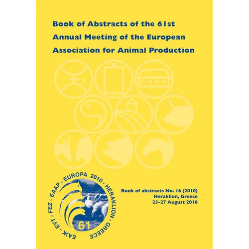 Book of Abstracts of the 61st Annual Meeting of the European Association for Animal Production: Heraklion - Crete Island, Greece, 23-27 August 2010