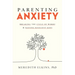 Parenting Anxiety: Breaking the Cycle of Worry and Raising Resilient Kids