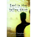 Earl in the Yellow Shirt: Novel, a