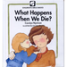 What Happens When We Die?