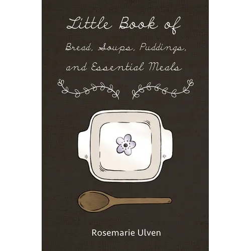 Little Book of Bread, Soups, Puddings and Essential Meals