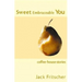 Sweet Embraceable You: Coffee-House Stories for Travel, Beach, and Bedside