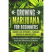 Growing Marijuana for Beginners Indoors and Outdoors & Cannabis for Health and Wellness: Tips for Using Medical Marijuana and CBD Effectively (2 Books
