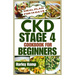 CKD Stage 4 Cookbook for Beginners: Delicious, Renal-friendly Low-sodium Recipes to Manage Chronic Kidney Disease