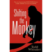 Shifting the Monkey: The Art of Protecting Good People from Liars, Criers, and Other Slackers (a Book on School Leadership and Teacher Performance)