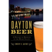 Dayton Beer: A History of Brewing in the Miami Valley