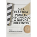 Guía Práctica Para El Discipulado a Nuevos Creyentes
