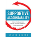 Supportive Accountability: How to Inspire People and Improve Performance