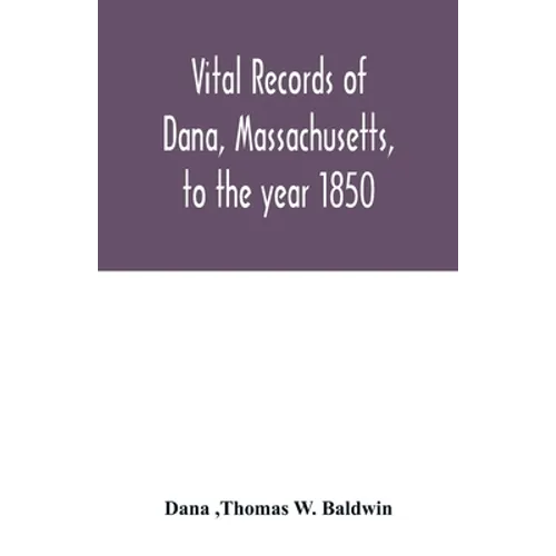 Vital records of Dana, Massachusetts, to the year 1850