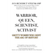 Warrior, Queen, Scientist, Activist: Gritty Women Who Bent the Arc of History
