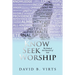 Know Seek Worship: The Study of the Character of God