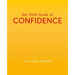 The Little Book of Confidence: Cool. Calm. Collected
