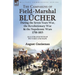 The Campaigns of Field-Marshal Blücher During the Seven Years War, the Revolutionary War and the Napoleonic Wars, 1758-1815