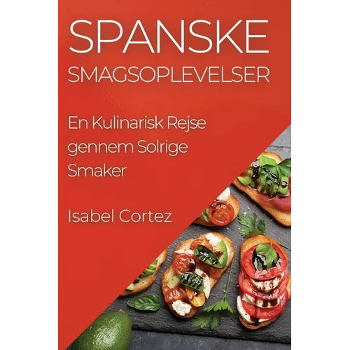 Spanske Smagsoplevelser: En Kulinarisk Rejse gennem Solrige Smaker