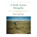 A Walk Across Mongolia: Lessons In Progress From Sacred Mother Mountain To Mother Lake