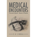 Medical Encounters: True stories of patients - Memoirs of a Physician