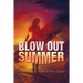 Blow Out Summer