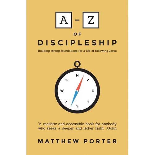 A-Z of Discipleship: Building Strong Foundations for a Life of Following Jesus