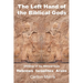 The Left Hand of the Biblical Gods: Children of the Biblical Gods Hebrews Israelites Arabs
