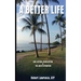 A Better Life: Goal Setting, Visualization & the Law of Attraction
