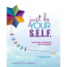 Just Be Your S.E.L.F.: Your Guide to Improving Any Relationship