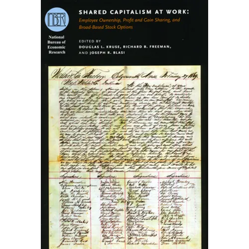 Shared Capitalism at Work: Employee Ownership, Profit and Gain Sharing, and Broad-Based Stock Options