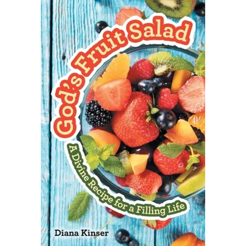 God's Fruit Salad: A Divine Recipe for a Filling Life
