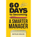 60 Days to Becoming a Smarter Manager - How to Meet Your Goals, Manage an Awesome Work Team, Create Valued Employees and Love your Job