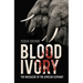 Blood Ivory: The Massacre of the African Elephant