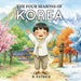 The Four Seasons of Korea: A Children's Picture Book About Korean Seasons, Culture, and Traditions