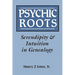 Psychic Roots. Serendipity & Intuition in Genealogy