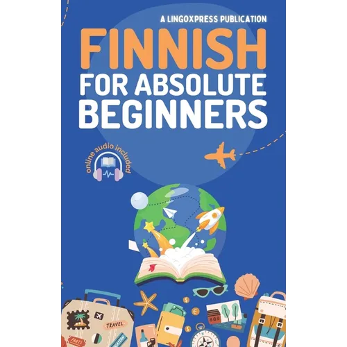Finnish for Absolute Beginners: Basic Words and Phrases Across 50 Themes with Online Audio Pronunciation Support