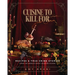 Cuisine to Kill for (New 2026 Cookbook): Over 50 Recipes and True Crime Stories from the World's Most Haunted Places