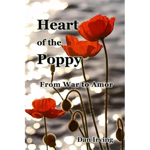 Heart of the Poppy: From War to Amor