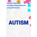 Autism: A Guide to Spotting the Signs and Symptoms and Living with Autism