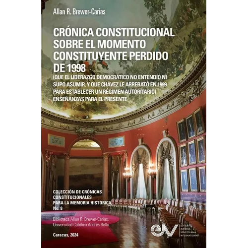 CRÓNICA CONSTITUCIONAL SOBRE EL MOMENTO CONSTITUYENTE PERDIDO DE 1998 (Que el liderazgo democrático no entendió ni supo asumir, y que Chávez le arreba
