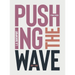 Pushing the Wave 2017-2022