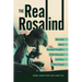 The Real Rosalind: The Truth about Rosalind Franklin's DNA Discovery and How It Was Erased