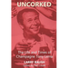 Uncorked: The Life and Times of Champagne Tony Lema