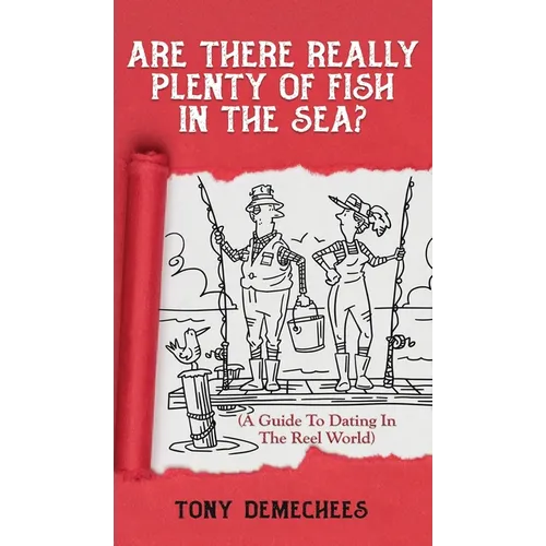 Are There Really Plenty Of Fish In The Sea?: A Guide To Dating In The Reel World
