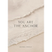 You Are the Anchor