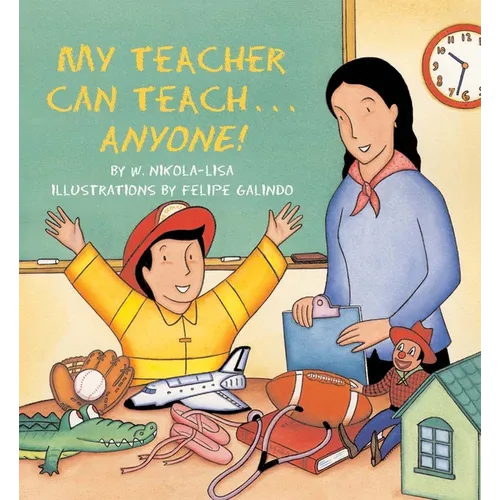 My Teacher Can Teach . . . Anyone!