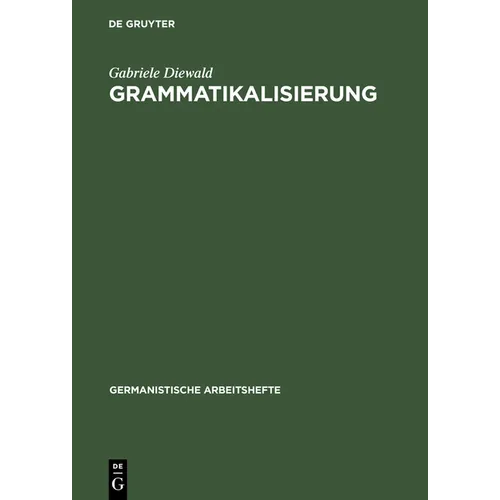 Grammatikalisierung: Eine Einführung in Sein Und Werden Grammatischer Formen