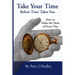 Take Your Time Before Time Takes You: How to Make the Most of Every Day