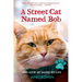 A Street Cat Named Bob and How He Saved My Life