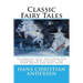 Classic Fairy Tales of Hans Christian Andersen: 18 stories including The Emperor's New Clothes, The Snow Queen & The Real Princess