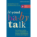 Beyond Baby Talk: From Speaking to Spelling: A Guide to Language and Literacy Development for Parents and Caregivers
